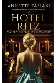 Hotel Ritz. Marzenia o prestiżu i szczęściu