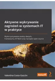 Aktywne wykrywanie zagrożeń w systemach IT w praktyce. Wykorzystywanie analizy danych, frameworku ATT&CK oraz narzędzi open source