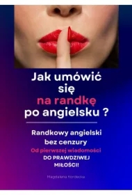 Jak umówić się na randkę po angielsku? Randkowy angielski bez cenzury  - Minikurs z nagraniami mp3
