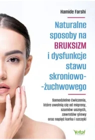 Naturalne sposoby na bruksizm i dysfunkcje stawu..