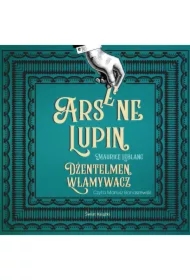 Arsene Lupin. Dżentelmen włamywacz