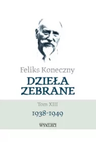 Feliks Koneczny. Dzieła Zebrane T.13