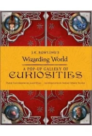 J.K. Rowling`s Wizarding World. A Pop-Up Gallery of Curiosities. Pop-Up Book