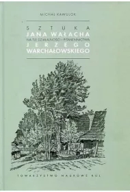 Sztuka Jana Wałacha na tle działalności i piśmiennictwa Jerzego Warchałowskiego