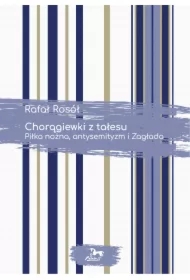 Chorągiewki z tałesu. Piłka nożna, antysemityzm i Zagłada