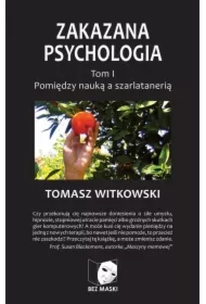 Pomiędzy nauką a szarlatanerią. Zakazana psychologia. Tom I