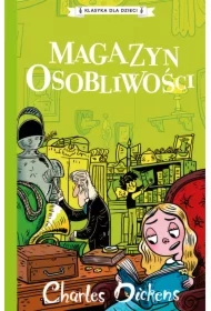 Magazyn osobliwości. Klasyka dla dzieci. Charles Dickens. Tom 9