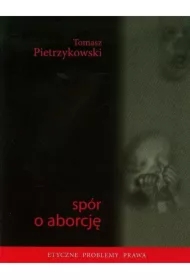 Spór o Aborcję - Tomasz Pietrzykowski