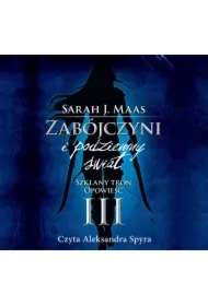 Zabójczyni i podziemny świat. Szklany Tron. Opowieść 3