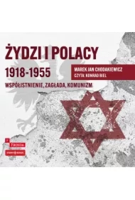 Żydzi i Polacy 1918&ndash;1955. Współistnienie &ndash; zagłada &ndash; komunizm