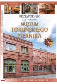 Przewodnik ilustrowany Muzeum Toruńskiego Piernika