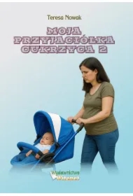 Moja przyjaciółka Cukrzyca. Część 2