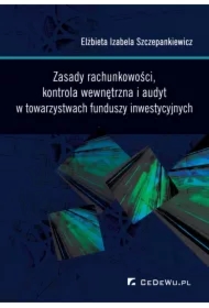 Zasady rachunkowości, kontrola wewnętrzna i audyt w towarzystwach funduszy inwestycyjnych