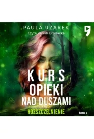 Kurs opieki nad duszami. Rozszczelnienie. Tom 1