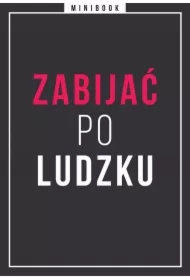 Zabijać po ludzku. Minibook