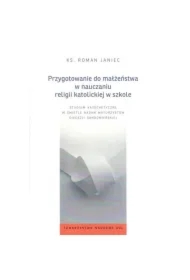 Przygotowanie do małżeństwa w nauczaniu religii katolickiej w szkole