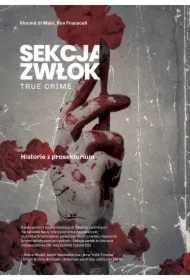 Sekcja zwłok. True crime &ndash; historie z prosektorium