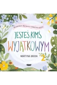 Jesteś kimś wyjątkowym 2. Relaksacje dla (nieco) starszych dzieci