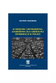 W kierunku urynkowienia. Zagrożenia dla liberalnej demokracji w Polsce
