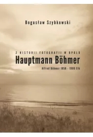 Z historii fotografii w Opolu, Hauptmann Böhmer