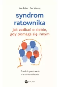 Syndrom ratownika. Jak zadbać o siebie, gdy pomaga się innym