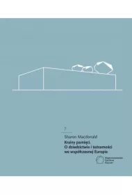 Krainy pamięci O dziedzictwie i tożsamości we współczesnej Europie