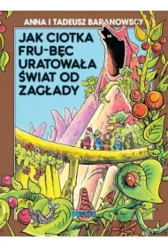 Jak ciotka Fru-Bęc uratowała świat od zagłady