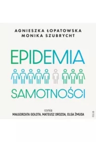 Epidemia samotności. Jak budować trwałe więzi we współczesnym świecie