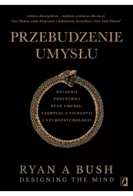 Przebudzenie umysłu. Osiągnij pozytywny stan umysłu czerpiąc z filozofii i neuropsychologii
