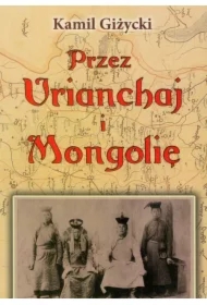 Przez Urianchaj i Mongolię Wspomnienia z lat 1920-1921