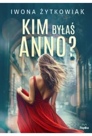 Kim byłaś Anno?