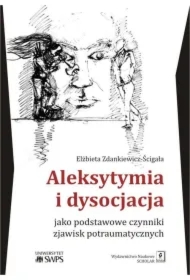 Aleksytymia i dysocjacja jako podstawowe czynnik.