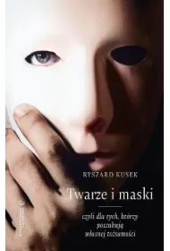 Twarze i maski, czyli dla tych, którzy poszukują..