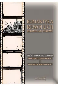 Romantyka rewolucji. Rekonesans filmowy