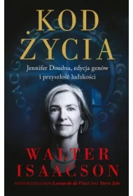 Kod życia. Jennifer Doudna, edycja genów i przyszłość ludzkości