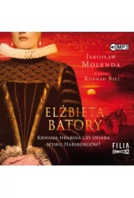 Elżbieta Batory. Krwawa hrabina czy...