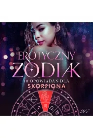 Erotyczny zodiak: 10 opowiadań dla Skorpiona