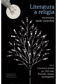 Literatura a religia. Wyzwania epoki świeckiej. Tom 2
