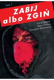 Zabij albo zgiń. Tom 1