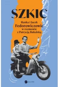 Szkic. Hanka i Jacek Fedorowiczowie w rozmowie z Patrycją Bukalską