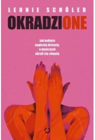 Okradzione. Jak kobiety napisały historię, a mężczyźni okryli się chwałą