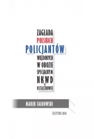 Zagłada polskich policjantów więzionych w obozie specjalnym NKWD w Ostaszkowie (wrzesień 1939 - maj 1940)