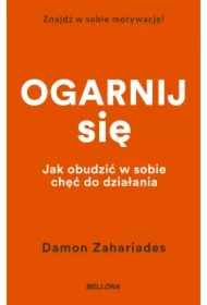 Ogarnij się. Jak obudzić w sobie chęć do działania
