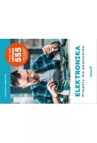 Elektronika. Projekty dla pasjonatów