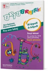 Ortograffiti. Od dysgrafii do kaligrafii. Zeszyt ćwiczeń 1. Szkoła podstawowa