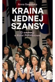 Kraina jednej szansy. O edukacji w Korei Południowej