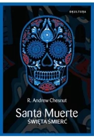 Santa Muerte. Święta Śmierć