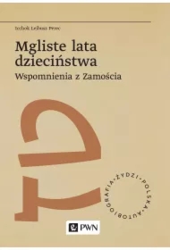 Mgliste lata dzieciństwa. Wspomnienia z Zamościa