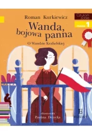 Wanda, bojowa panna. O Wandzie Krahelskiej. Czytam sobie. Poziom 1