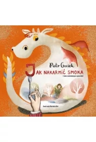 Jak nakarmić smoka i inne zaskakujące opowieści